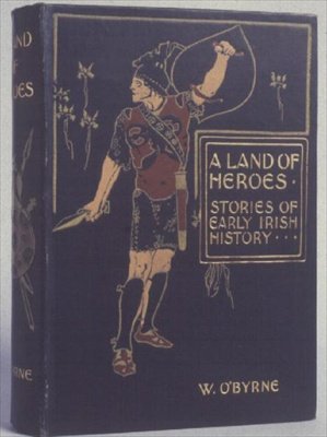 英国土地的封面，早期爱尔兰历史的故事，作者：W. Lorcan OByrne，c.1900（浮雕布） 作者 英语学校
