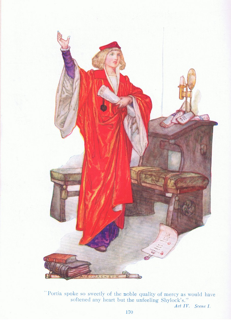 Portia spoke so sweetly of the noble quality of mercy as would have softened any heart but the unfeeling Shylock
