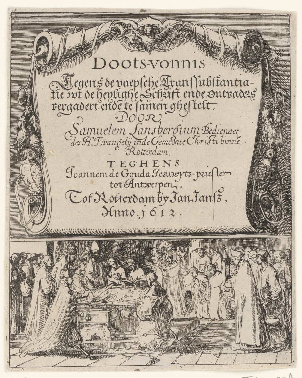 关于罗马天主教圣体论的漫画，1612 年
Doots-vonnis, teghen de Paepsche transubstantiation / wt de heylighe Schrift en outvaders vergadert en te samenn ghestelt door Samuelem Lansbergium (...) teghens Joannem de Gouda jesuwyts-priest tot 作者 无名氏