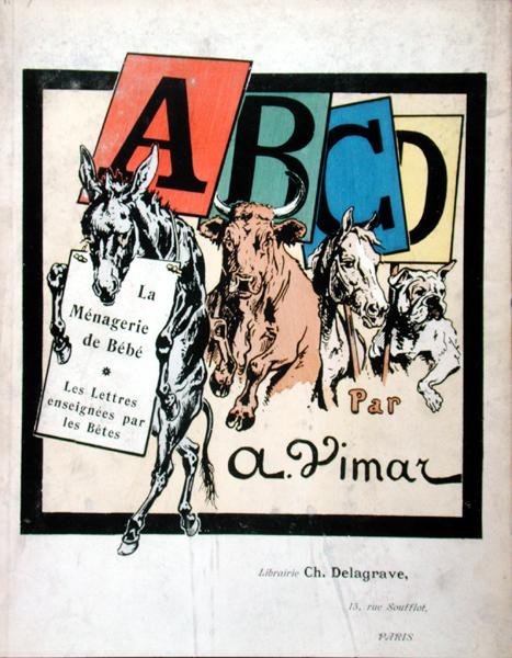 儿童字母表的封面，"La Menagerie de Bebe, Les Lettres enseignees par les Betes"，约1910年（彩色平印）。 作者 奥古斯特·维玛（Auguste Vimar）