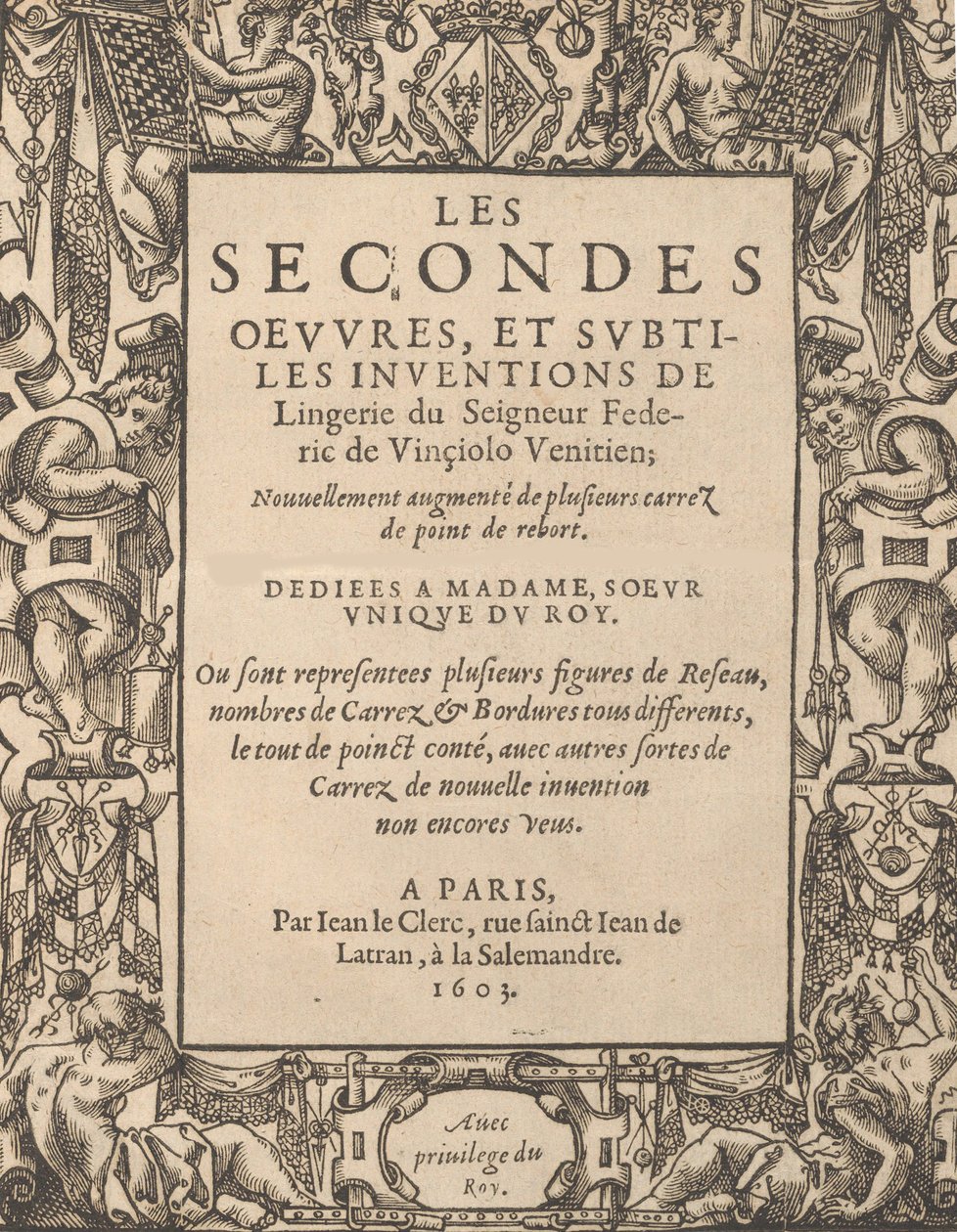 Les Secondes Oeuvres, et Subtiles Inventions De Lingerie du Seigneur Federic de Vinciolo V..., 1603. 作者 费德里科·德·温西奥洛
