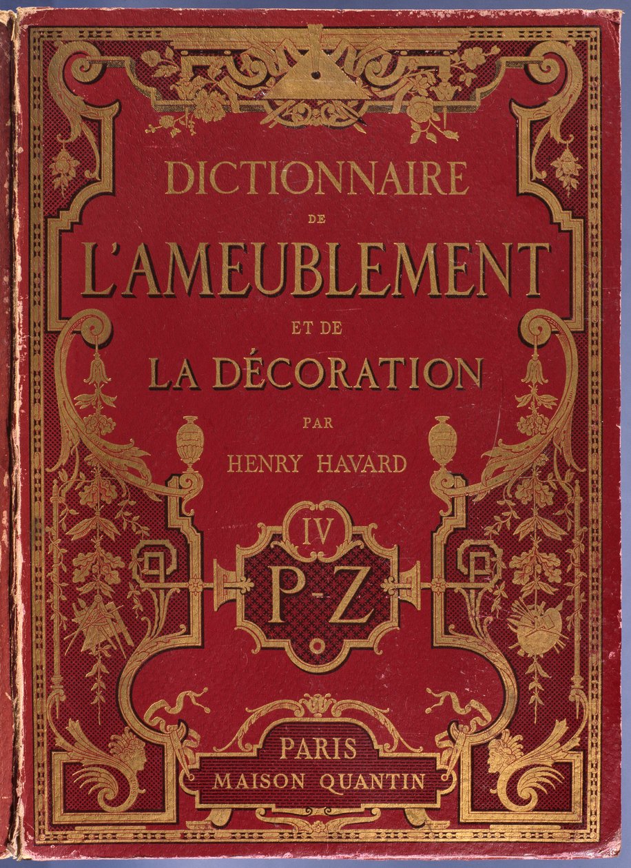 家具和装饰词典的封面由亨利哈瓦德，第4卷，PZ，巴黎，Maison Quantin，1878年 作者 法语学校