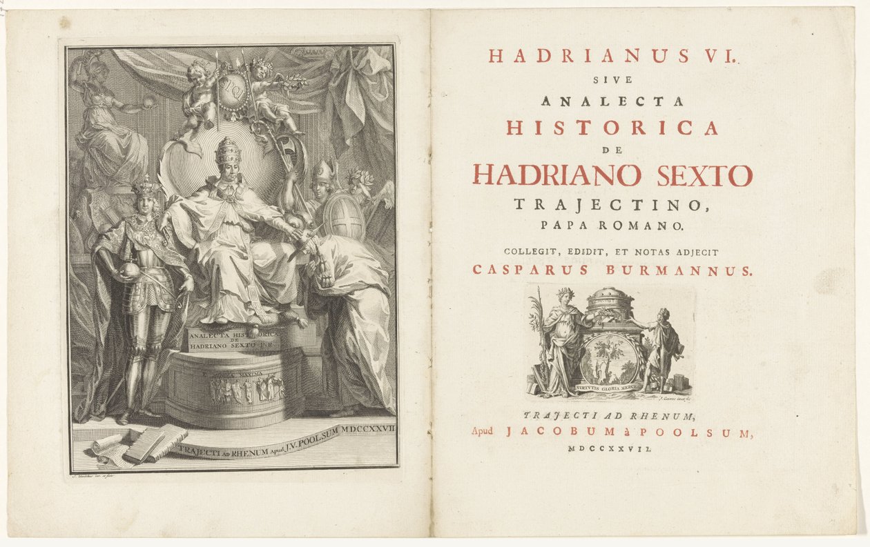 Tronende paus Adrianus VI Titelpagina voor: Kaspar Burmann, Hadrianus VI, sive analecta historica de Hadriano Sexto Trajectino, papa romano, 1727 作者 扬·旺德拉尔