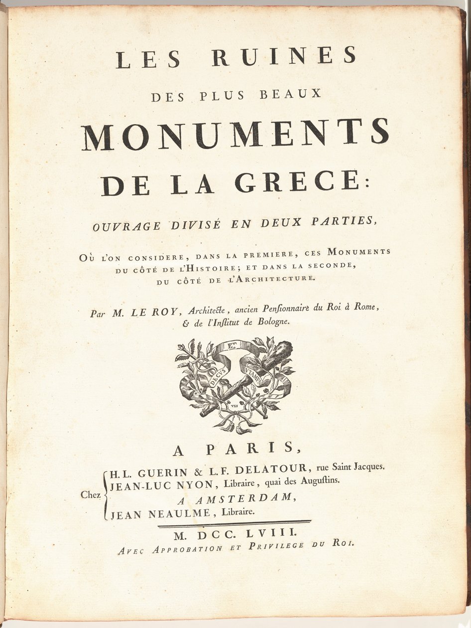 Les Ruines Des Plus Beaux Monuments de la Grece: Ouvrage Divisé en Deux Parts, Ou L