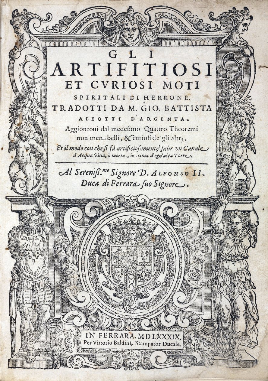 Gli artifitiosi et curiosi moti spiritali di Herrone》（通常称为气动学）的扉页，作者是希腊的Heron of Alexandria或Heron the Elder（活跃于1世纪），工程师、机械师和数学家，1589年在费拉拉（意大利）出版。 作者 不明