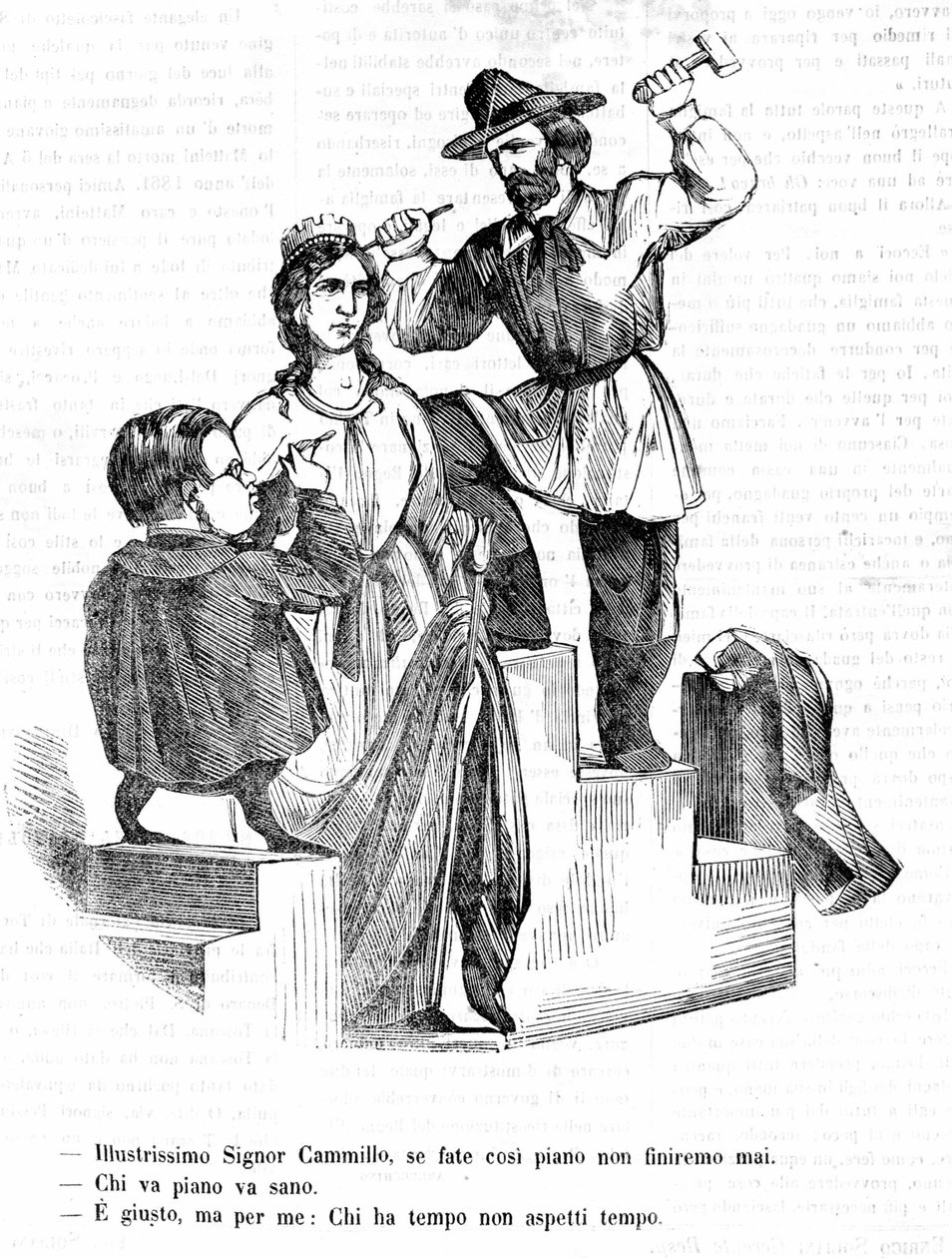 Garibaldi: Mr. Camillo (Cavour), if you go so slowly we will never finish Cavour: Who goes slowly goes far Garibaldi: That