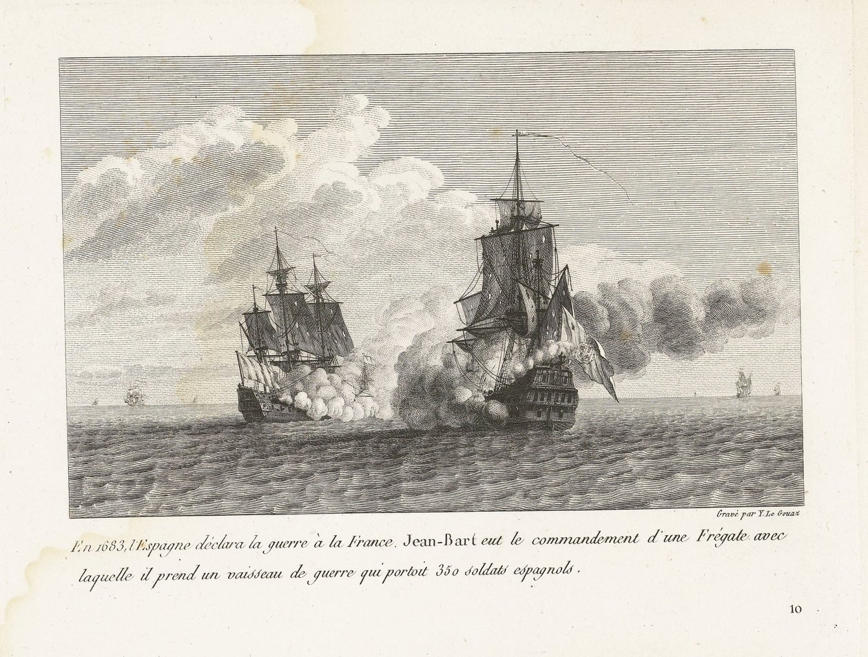 Jan Bart verovert een Spaans schip met 350 soldaten aan boord，1683 年
1683 年，西班牙向法国宣战，扬-巴特（Jan Bart）被委派指挥一艘护卫舰，他用这艘护卫舰俘获了一艘载有 350 名西班牙士兵的战舰（标题见图 1）。 作者 伊夫·玛丽·勒·古阿兹