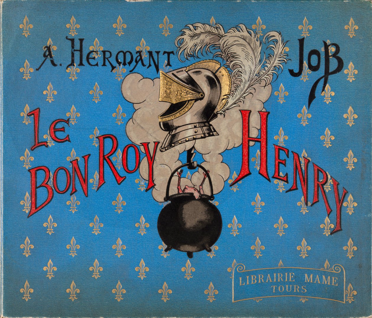 Jacques Marie Gaston Onfray de Breville dit JOB (1858-1931) 插图的“Le bon roy Henri”一书封面，Mame 图书馆，私人收藏 作者 Onfray de Breville Jacques Job的化名