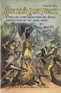 格蕾丝·米勒·怀特 (Grace Miller White) 所著的“卡斯特的最后一战——改编自哈尔·里德 (Hal Reid) 著名同名戏剧的惊心动魄的故事”一书的封面。 图片描绘了敌人手中的水牛比尔。 作者 美国学校
