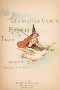 由Frederick Warne und Co.出版的&39;Old Mother Goose&39;s Rhymes and Tales&39;的标题页，1890年代（chromolitho） 作者 康斯坦斯·哈斯伍德
