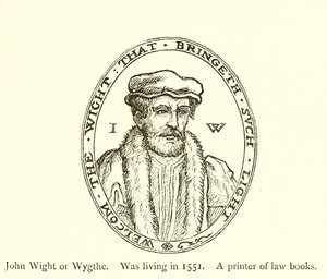 John Wight或Wygthe，生活于1551年，是一本法律书籍的打印机 作者 英语学校