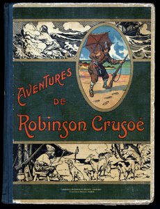 图书封面 《鲁滨逊漂流记》：插图：Felician MYRBACH MYRBACH RHEINFELD (1853-1940) For the Book of Daniel Defoe (De foe) Robinson Crusoe. Bibliotheque de la Jeunesse et de l
