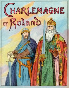 法兰克国王查理大帝和法国骑士Roland de Roncevaux--查理曼和Le Chevalier Roland（736-778）--Francois Zier（1856-1924）的插图，取自1920年左右的《Nos-Gires-Nationales》。