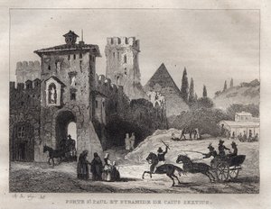 Caius Cestus Pyramid and Gate of St. Paul in Rome Porte Saint Paul and Pyramid of Caius Sextus a Rome - Engraving from "Picturesque Italy" - Historical and Descriptive Painting of Italy" by M. de Norvins, Ch. Nodier 1834-1836. 作者 法语学校
