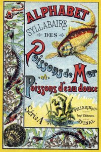 《海洋和淡水鱼的音节字母表》封面。 Serie A. Pellerin et Cie，印刷出版商，Epinal，19 世纪后期。 色谱图。 8 页小广告册，包含一个音节和一个图像，并附有描述性文本。 作者 法语学校