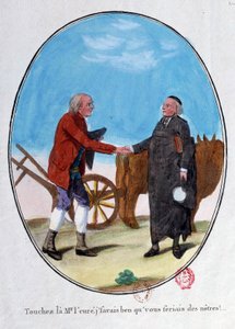 French revolution: a peasant and a priest shake hands. “Touch the gentleman, I knew you