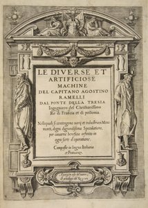 标题页，来自Agostino Ramelli上尉的Le Diverse Et Artificiose Machine，pub。 1588（雕刻） 作者 法语学校