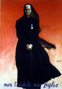 第二次世界大战：意大利海报描绘了一位寡妇（儿子在行动中阵亡）：不要背叛我的儿子。 。 意大利