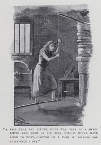 "A particular and pitiful sight was that of a sweet little lass, such as Sir John Millais would have liked to paint, dancing on a pair of bellows for threepence a day" (b/w photo)