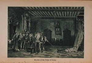 谋杀贵族公爵（1549-88）插图来自小阿瑟斯法国历史：从最早的时代到第二帝国的衰落1899年出版