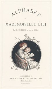 女孩学习字母表 - 扉页 - Lili 小姐、L. Froelich 和爸爸（Hetzel 本人）创作的字母表。巴黎 J. Hetzel  Cie 图书馆和教育与娱乐杂志社