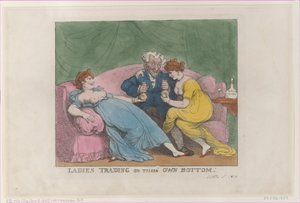 Ladies Trading on Their Own Bottom, [October 5, 1810], reprint., [October 5, 1810], reprint. 作者 托马斯·罗兰森