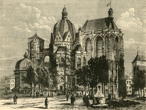亚琛大教堂，或艾克斯·拉·夏佩尔（Aix-La-Chapelle），1890年。 作者 不明