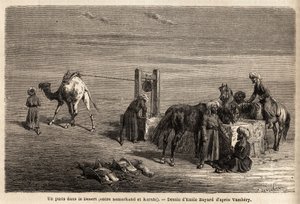 A well in the desert, between Samarkand and Karshi (cities of present-day Uzbekistan). Drawing by Emile Bayard (1837-1891), to illustrate the journey to Central Asia, in 1863, by Arminius Vambery (Hungarian scientist disguise in dervish). Engraving in “” L 作者 未知艺术家