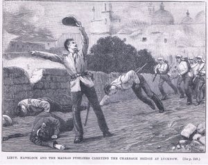 Lieut。哈夫洛克和马德拉斯的fusiliers在公元1857年在勒克瑙扛着Charbagh桥 作者 威廉·巴恩斯（William Barnes）羊毛