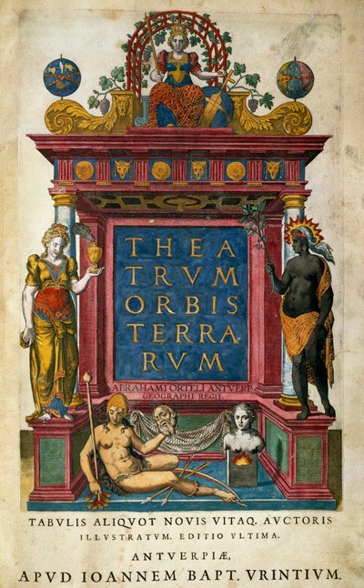 Theatrum Orbis Terrarum，亚伯拉罕-奥特里厄斯（1527-1598），标题页，安特卫普 作者 Abraham Ortelius