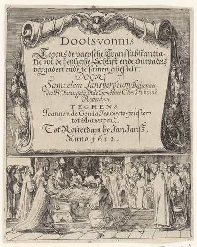 关于罗马天主教圣体论的漫画，1612 年
Doots-vonnis, teghen de Paepsche transubstantiation / wt de heylighe Schrift en outvaders vergadert en te samenn ghestelt door Samuelem Lansbergium (...) teghens Joannem de Gouda jesuwyts-priest tot 作者 扬·扬斯。