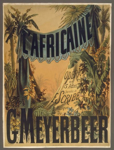 梅耶贝尔（G. Meyerbeer）的歌剧《非洲人》的海报，1865年。 作者 安托万·巴比塞特