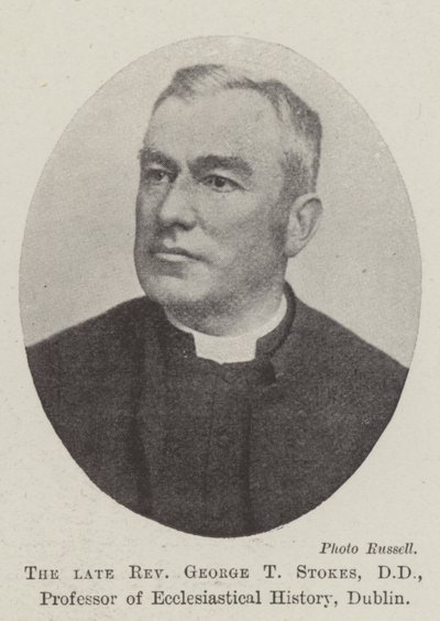 已故的牧师George T Stokes，DD，都柏林教会历史教授 作者 英国摄影师