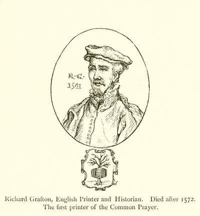 英国打印机和历史学家理查德格拉夫顿于1572年逝世，这是普通祷告的第一台打印机 作者 英语学校