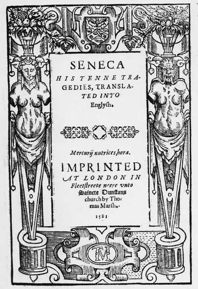 Senecas Tenne Tragedies的标题页翻译成英文，发表于1581年 作者 英语学校