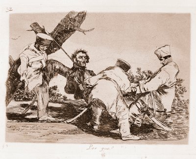战争的灾难：为什么（预备画的蚀刻画 作者 弗朗西斯科·德·戈雅