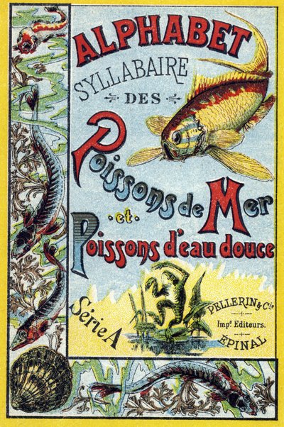 《海洋和淡水鱼的音节字母表》封面。 Serie A. Pellerin et Cie，印刷出版商，Epinal，19 世纪后期。 色谱图。 8 页小广告册，包含一个音节和一个图像，并附有描述性文本。 作者 法语学校