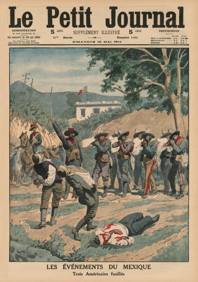墨西哥的事件，射击三个美国人，&39;Le Petit Journal&39;的封面插图，补充illustre，1914年5月10日 作者 法语学校