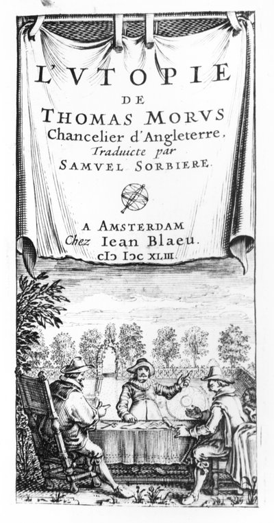 托马斯莫尔（1478-1535）乌托邦的主题，英格兰总理，翻译由Samuel Sorbiere，酒吧。由Jan Blaeu（d.1673）在阿姆斯特丹，1643年 作者 法语学校