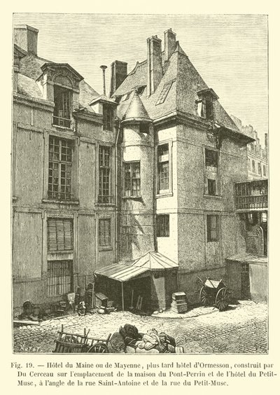 Hotel du Maine或Mayenne，后来的酒店dOrmesson，由Du Cerceau建造，位于Pont-Perrin的房子和du Petit-Musc酒店，街角Saint-Antoine和街道 作者 法语学校