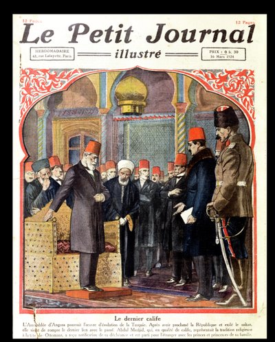 最后的哈里发，阿卜杜勒马吉德二世（1868-1944）安卡拉大会从Le Petit Journal，1924年从王座上罢免 作者 French School