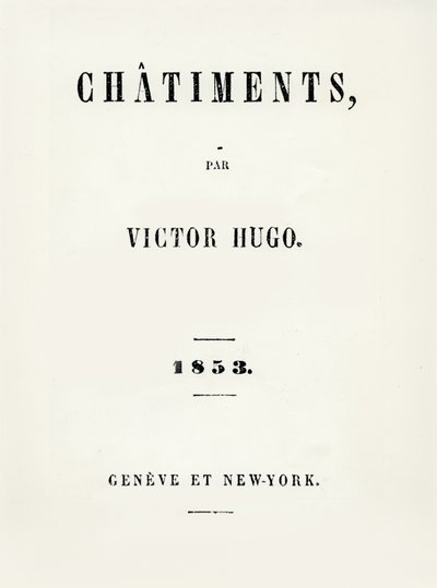 由Les Hugo（1802-85）撰写的Les Chatiments（1853）的标题页，发表于Genene and New York，1853 作者 法语学校