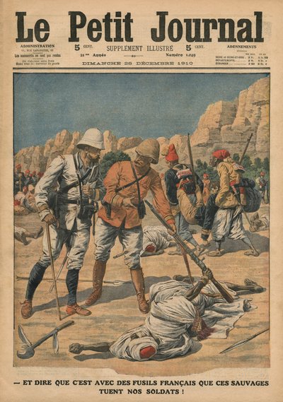 认为那些野蛮人使用法国枪杀死我们的士兵，来自&39;Le Petit Journal&39;的插图，补充说明，1910年12月25日 作者 法语学校