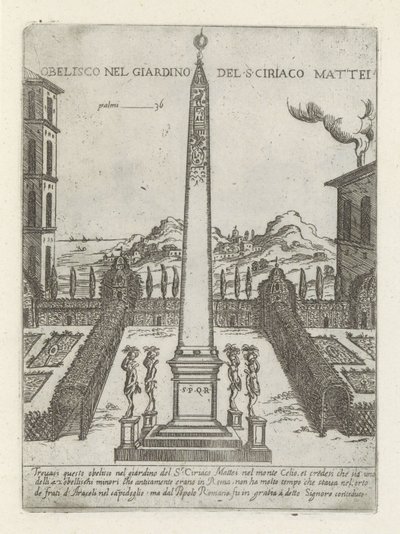 西里亚科-马帝花园中的方尖碑
Ciriaco Mattei 花园中的方尖碑（物体上的标题）
罗马的现代和古代纪念碑（系列标题）
Ornamenti di fabriche antichi et moderni dell