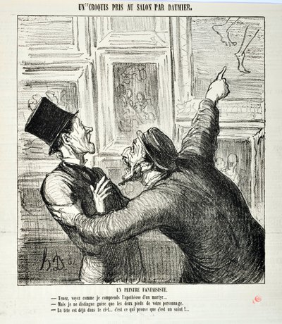Artwork by Honore Daumier (1808-1879). Charivari dates from 1865: Serie Sketches Taken at the Salon A whimsical painter. “Here, see how I understand the apotheosis of a martyr... “But I can see only the two feet of your person.- The head is already in heav 作者 奥诺雷·杜米埃