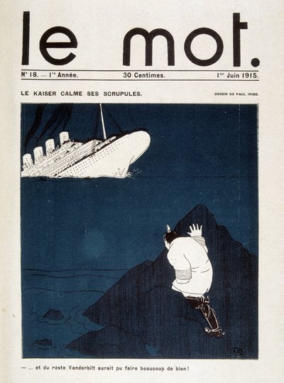 Le kaiser 平息了它的顾虑（卢西塔尼亚号的鱼雷）——在 1915 年 1 月 6 日的“” Le Mot “”中。 保留权利 作者 保罗·伊里贝（Paul Iribe）