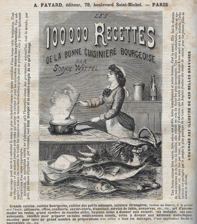 苏菲-瓦特尔（Sophie Wattel）的 "Les hundred thousand recipes de la bonne cuisiniere bourgeoise "一书的广告（Grande cuisine, bourgeois cuisine, cuisine des petits menages, cuisine of foreign cuisine, pastry, office, confectionery, savoir-vivre, dissection 作者 未知艺术家