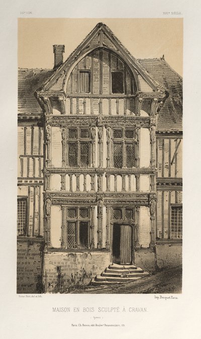 Architecture Pittoresque ou Monuments des xveme.Et xvieme.第十五和第十六世纪的法国城堡: Pl. 25, Maison En Bois Sculpte A Cravan (Yonne) 作者 维克多·佩蒂特