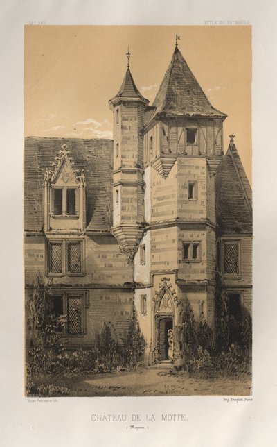 Architecture Pittoresque ou Monuments des xveme.Et xvieme.第十五和第十六世纪的法国城堡: Pl. 39, Château De La Motte (Mayenne) 作者 Charles Boivin（出版商和编辑）； Lith de Godard a Paris（打印机）