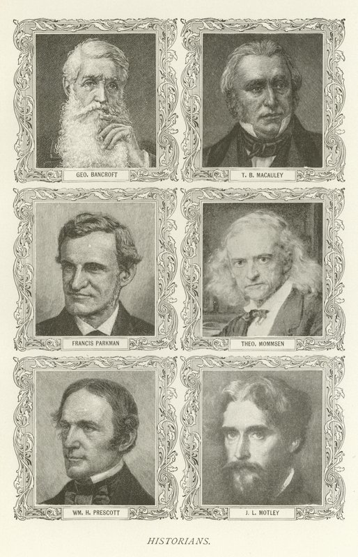 历史学家，George Bancroft，TB Macauley，Francis Parkman，Theodor Mommsen，William H Prescott，JL Motley 作者 美国学校